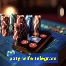 paty wife telegram